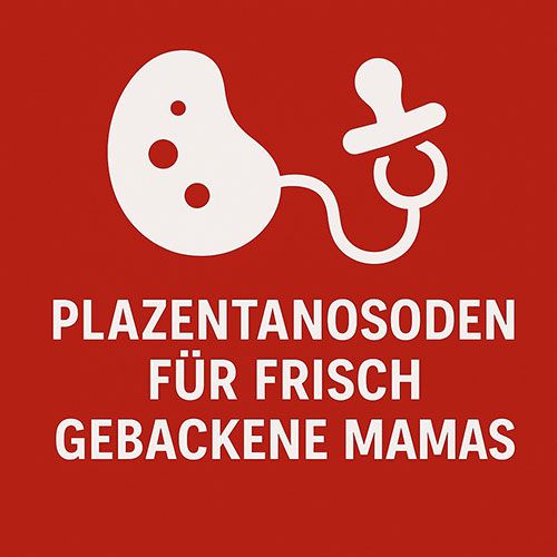 Plazentanosoden für frisch gebackene Mamas